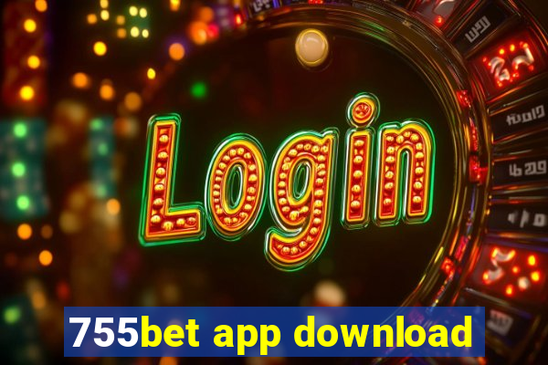 755bet app download